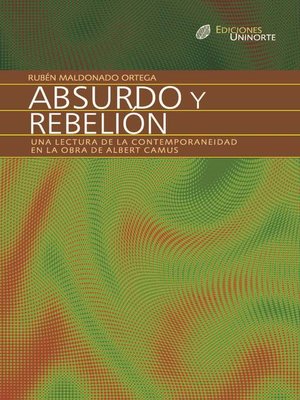 cover image of Absurdo y rebelión. Una lectura de la contemporaneidad en la obra de Albert Camus